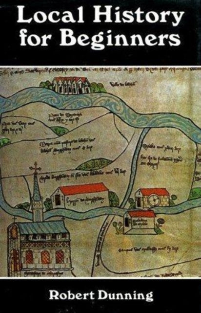 Book cover of: Local History for Beginners. By: Robert Dunning