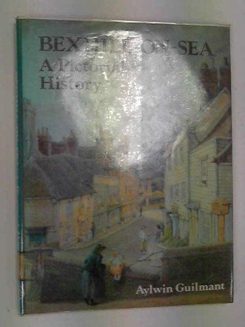 Book cover of: Bexhill-on-Sea. By: Aylwin Guilmant