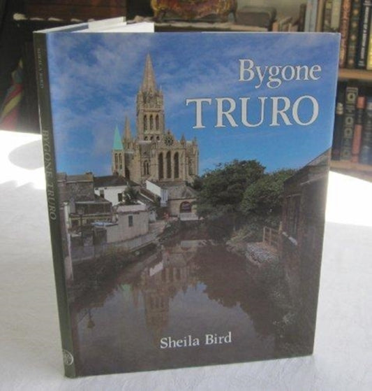 Book cover of: Bygone Truro. By: Sheila Bird