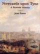 Book cover of: Newcastle Upon Tyne A Pictorial History
