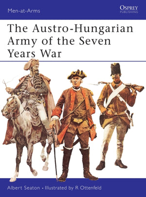 The Austro-Hungarian Army of the Seven Years War