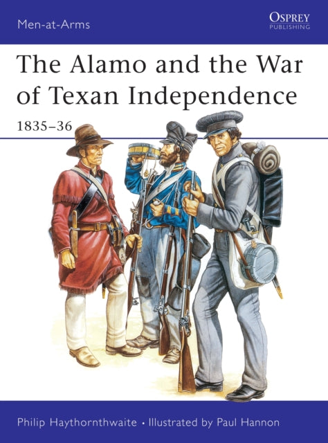 Book cover of: Alamo and the War of Texan Independence 1835–36. By: Haythornthwaite, Philip J.