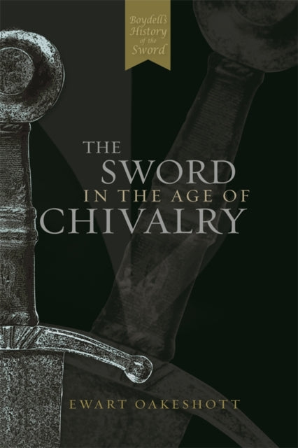 Book cover of: Sword in the Age of Chivalry. By: Ewart Oakeshott