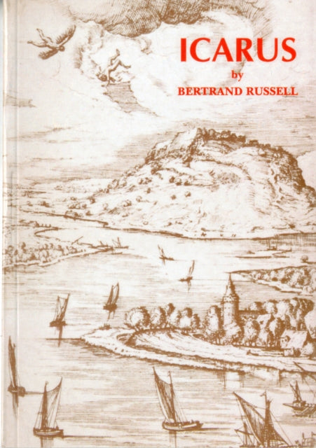 Book cover of: Icarus or the Future of Science. By: Bertrand Russell