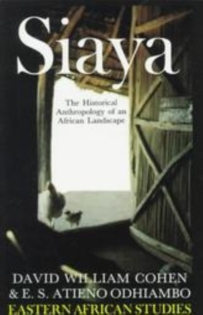 Book cover of: Siaya. By: D.W.; Odhiambo, E.S.Atieno Cohen