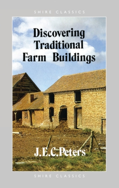 Book cover of: Discovering Traditional Farm Buildings. By: J. E. Peters
