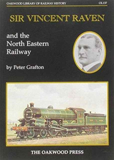 Book cover of: Sir Vincent Raven and the North Eastern Railway