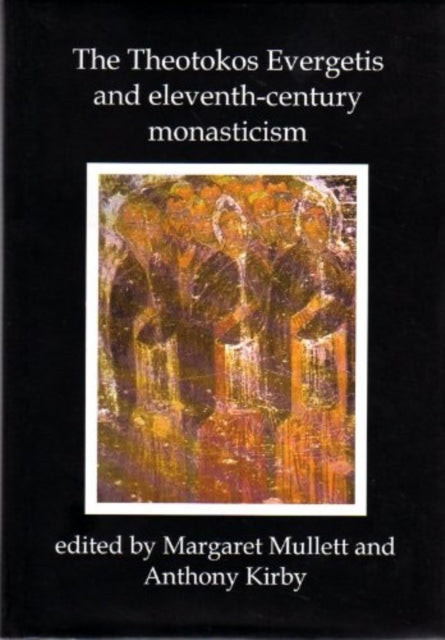 Book cover of: Theotokos Evergetis and Eleventh-century Monasticism