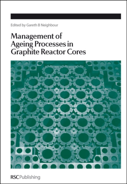Book cover of: Management of Ageing in Graphite Reactor Cores. By: G.B. Neighbour