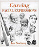 Book cover of: Carving Facial Expressions. By: Ian Norbury