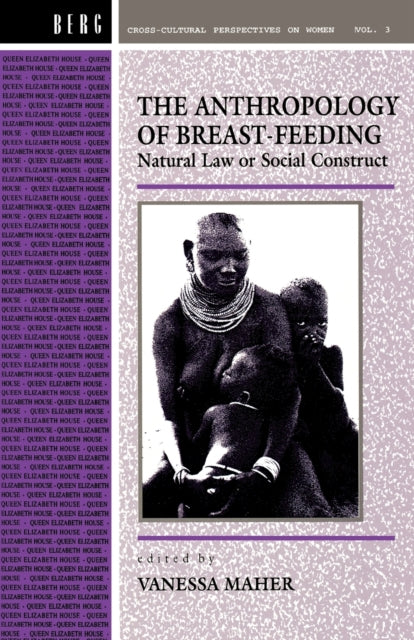 Book cover of: Anthropology of Breast-Feeding. By: Vanessa A. Maher