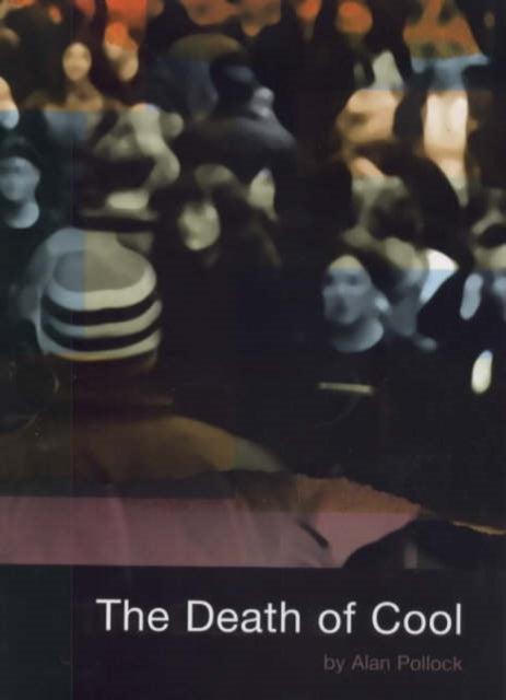 Book cover of: Death of Cool. By: Alan Pollock