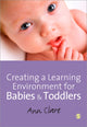 Book cover of: Creating a Learning Environment for Babies and Toddlers