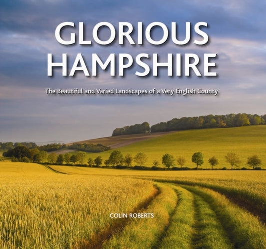 Book cover of: Glorious Hampshire. By: Colin Roberts