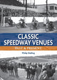 Book cover of: Classic Speedway Venues - updated edition. By: Phillip Dalling