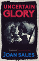 Book cover of: Uncertain Glory. By: Joan Sales