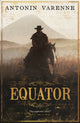 Book cover of: Equator. By: Antonin Varenne