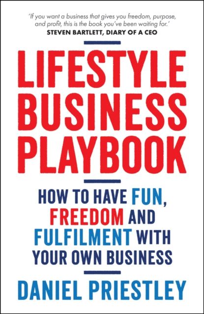 Lifestyle Business Playbook, How to Structure Your Business for Fun, Freedom and Flexibility 9780857089922 PRIESTLEY, DANIEL