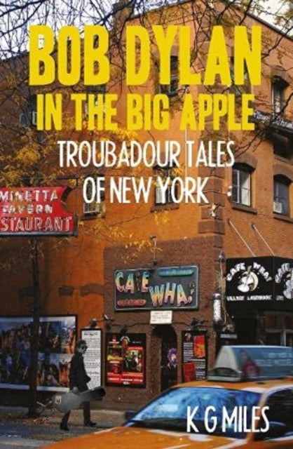 Book cover of: Bob Dylan in the Big Apple. By: K. G. Miles