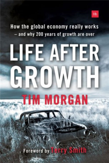 Book cover of: Life After Growth. By: Tim Morgan
