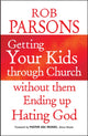 Book cover of: Getting Your Kids Through Church Without Them Ending Up Hati. By: Rob Parsons