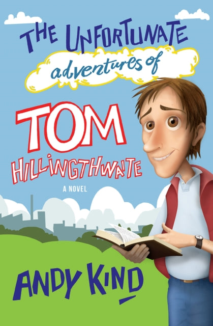Book cover of: Unfortunate Adventures of Tom Hillingthwaite. By: Andy Kind