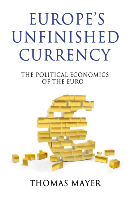 Book cover of: Europe’s Unfinished Currency. By: Thomas Mayer