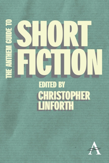 Book cover of: Anthem Guide to Short Fiction. By: Christopher Linforth