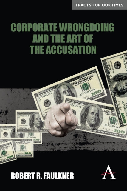 Book cover of: Corporate Wrongdoing and the Art of the Accusation. By: Robert R. Faulkner