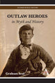 Book cover of: Outlaw Heroes in Myth and History. By: Graham Seal.