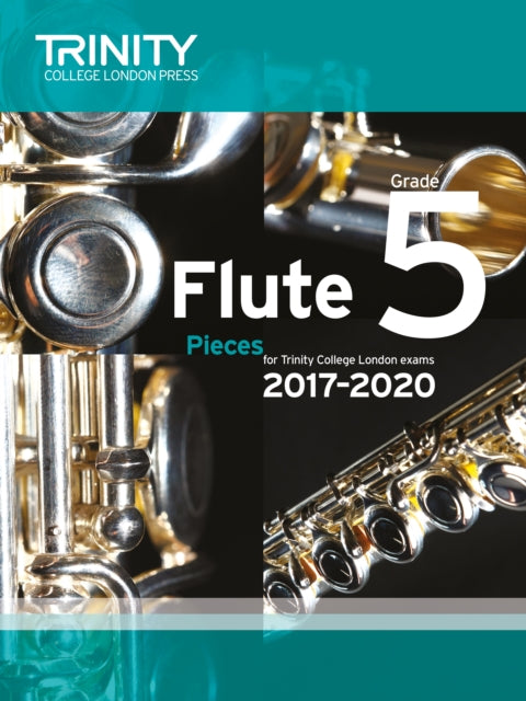 Book cover of: Trinity College London: Flute Exam Pieces Grade 5 2017-2020 (score & part)
