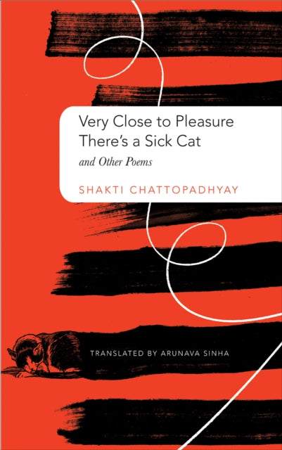 Book cover of: Very Close to Pleasure, There's a Sick Cat. By: Shakti Chattopadhyay