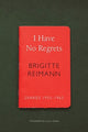 Book cover of: I Have No Regrets. By: Brigitte Reimann