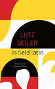 Book cover of: in field latin. By: Lutz Seiler