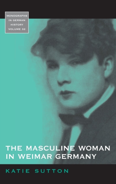 Book cover of: Masculine Woman in Weimar Germany. By: Katie Sutton