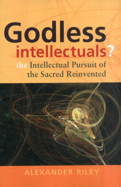 Book cover of: Godless Intellectuals?. By: Alexander Tristan Riley