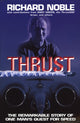 Book cover of: Thrust: The Remarkable Story Of One Man's Quest For Speed. By: Richard Noble