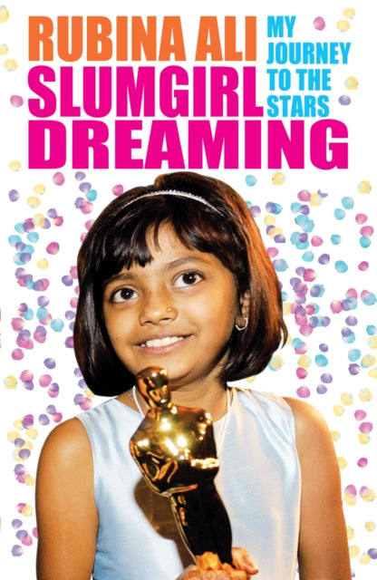 Book cover of: Slumgirl Dreaming: My Journey to the Stars. By: Rubina Ali