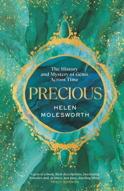 Precious, The History and Mystery of Gems Across Time 9780857529091 Helen Molesworth