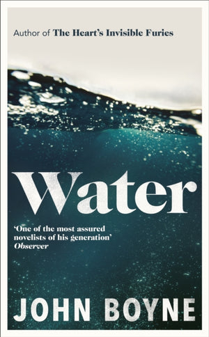 Water, A haunting, confronting novel from the author of The Heart’s Invisible Furies