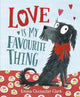 Book cover of: Love Is My Favourite Thing. By: Emma Chichester Clark