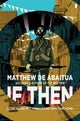Book cover of: If Then. By: Matthew De Abaitua