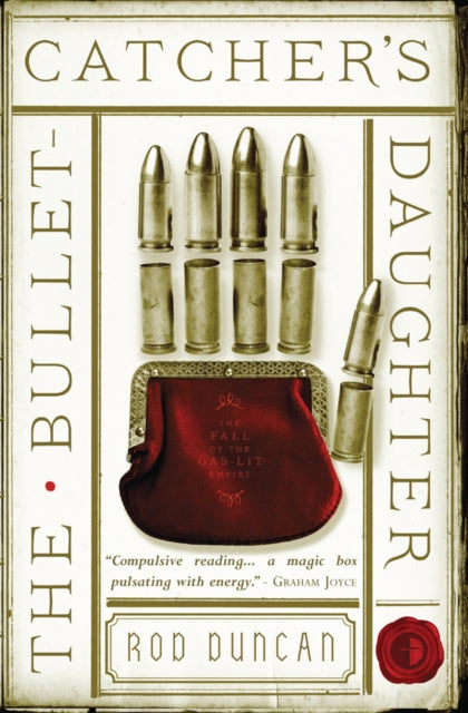 Book cover of: Bullet-Catcher's Daughter. By: Rod Duncan