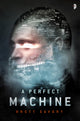 Book cover of: Perfect Machine. By: Brett Alexander Savory (author)