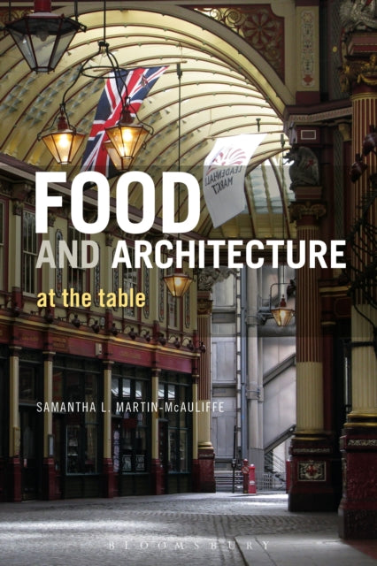 Book cover of: Food and Architecture. By: Samantha L. Martin-McAuliffe