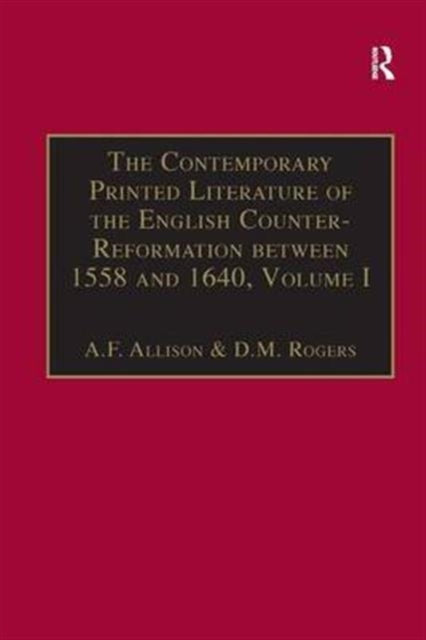 The Contemporary Printed Literature of the English Counter-Reformation between 1558 and 1640