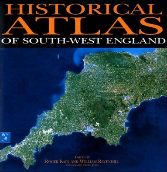Book cover of: Historical Atlas of South-West England