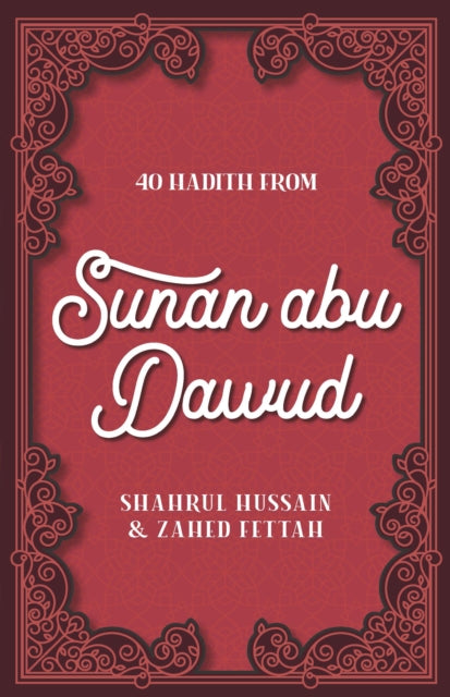 Book cover of: 40 Hadith from Sunan abu Dawud. By: Shahrul Hussain
