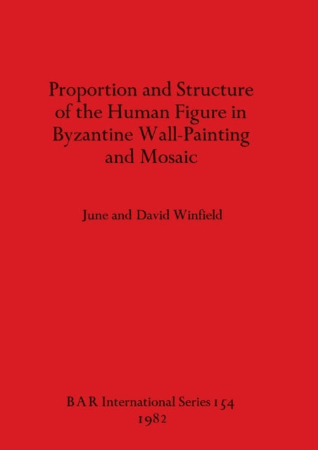 Book cover of: Proportion and Structure of the Human Figure in Byzantine Wall Painting and Mosaic