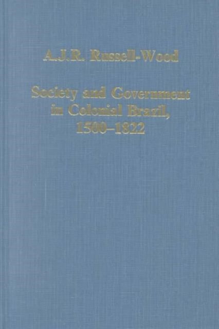 Society and Government in Colonial Brazil, 1500-1822